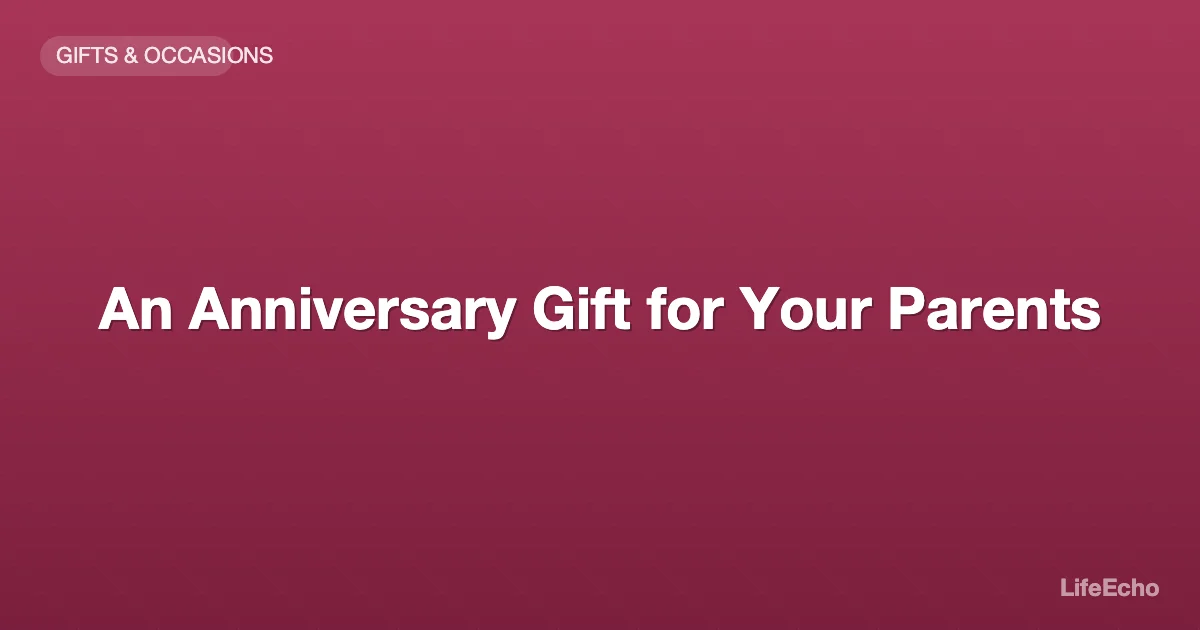 An Anniversary Gift for Your Parents — LifeEcho