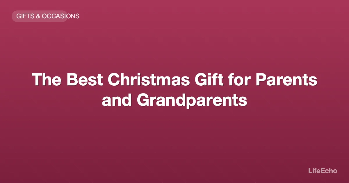 The Best Christmas Gift for Parents and Grandparents — LifeEcho