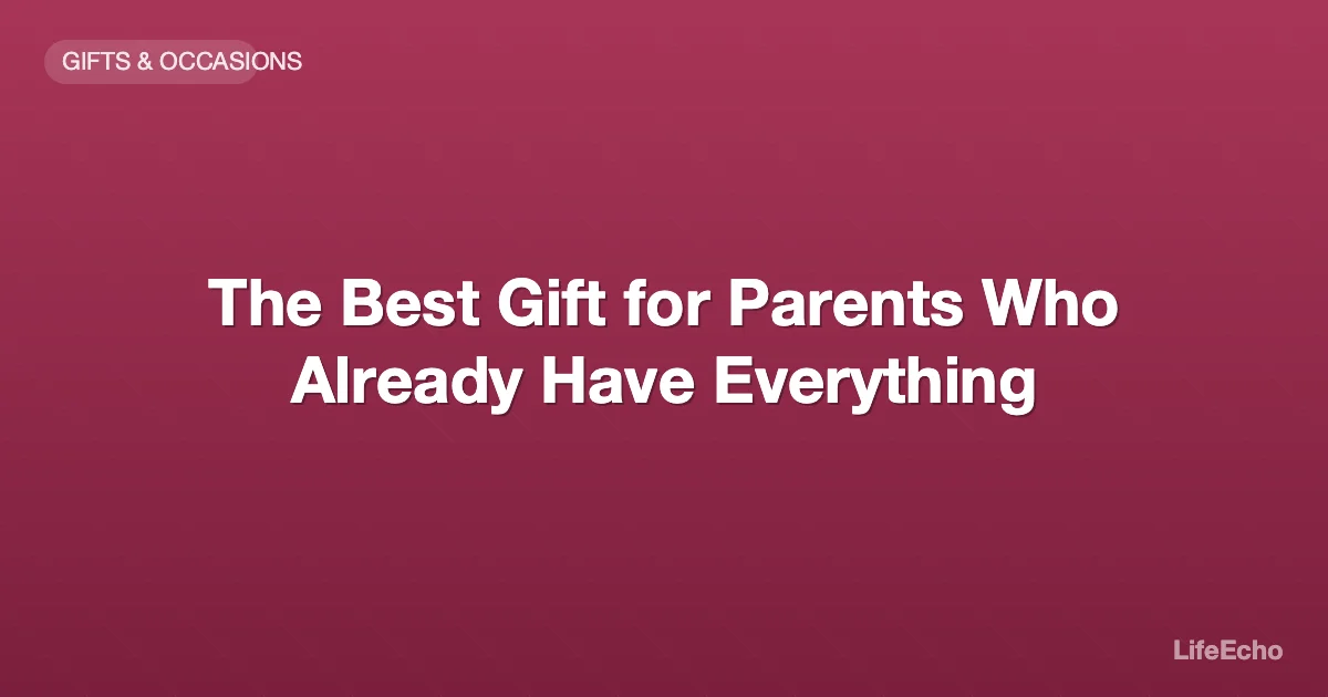 The Best Gift for Parents Who Already Have Everything — LifeEcho