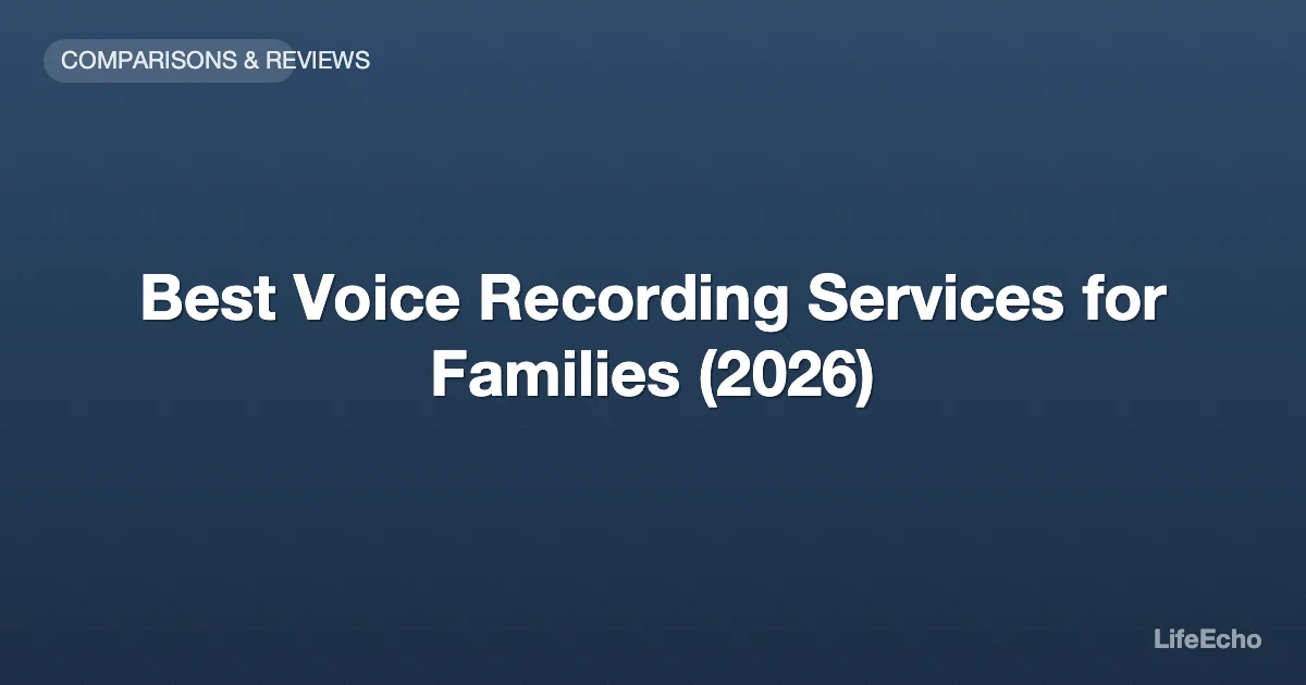 Best Voice Recording Services for Families (2026) — LifeEcho
