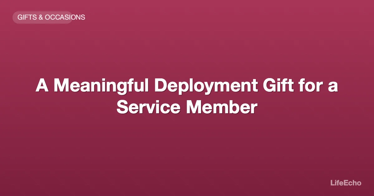 A Meaningful Deployment Gift for a Service Member — LifeEcho