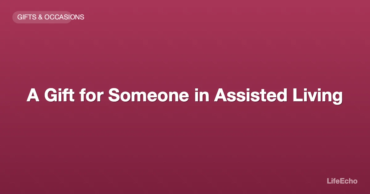 A Gift for Someone in Assisted Living — LifeEcho