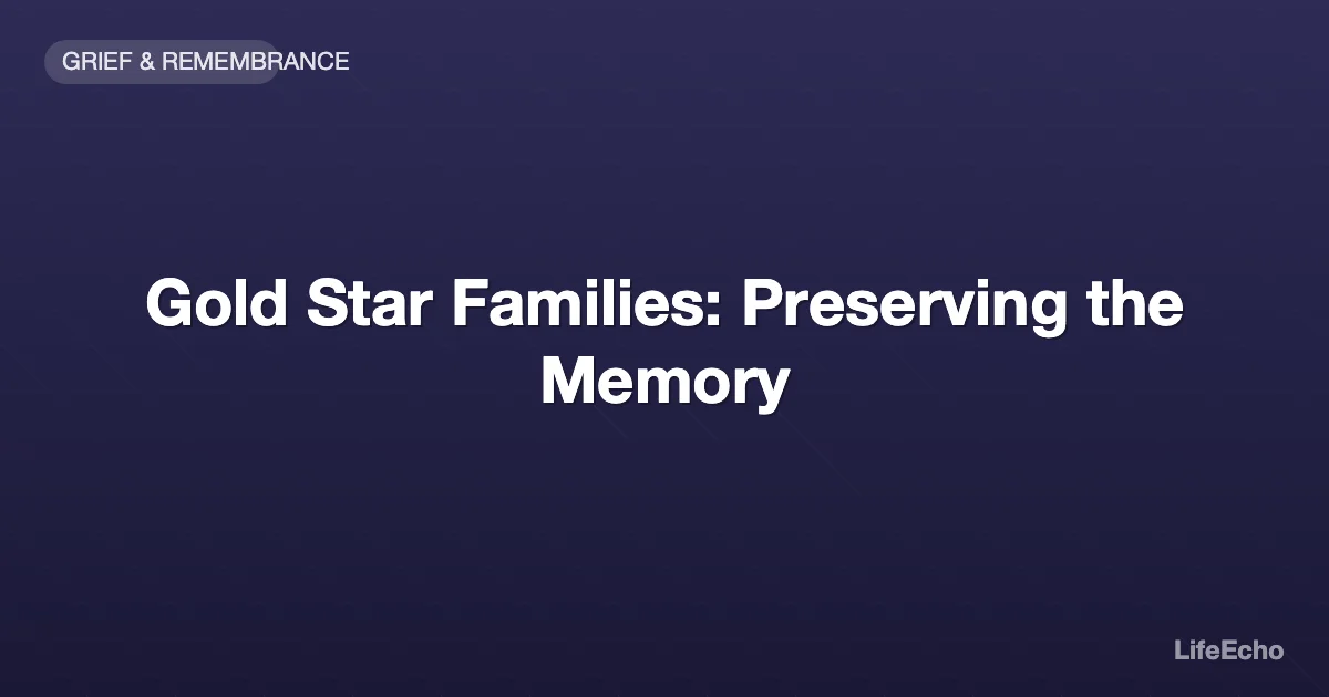 Gold Star Families: Preserving the Memory — LifeEcho