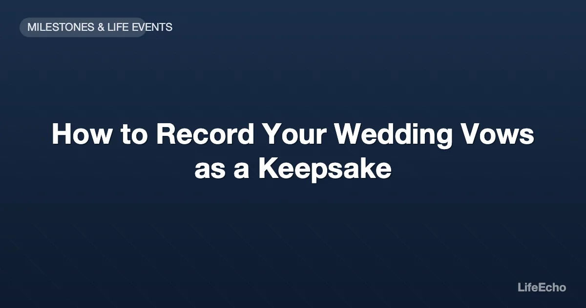 How to Record Your Wedding Vows as a Keepsake — LifeEcho