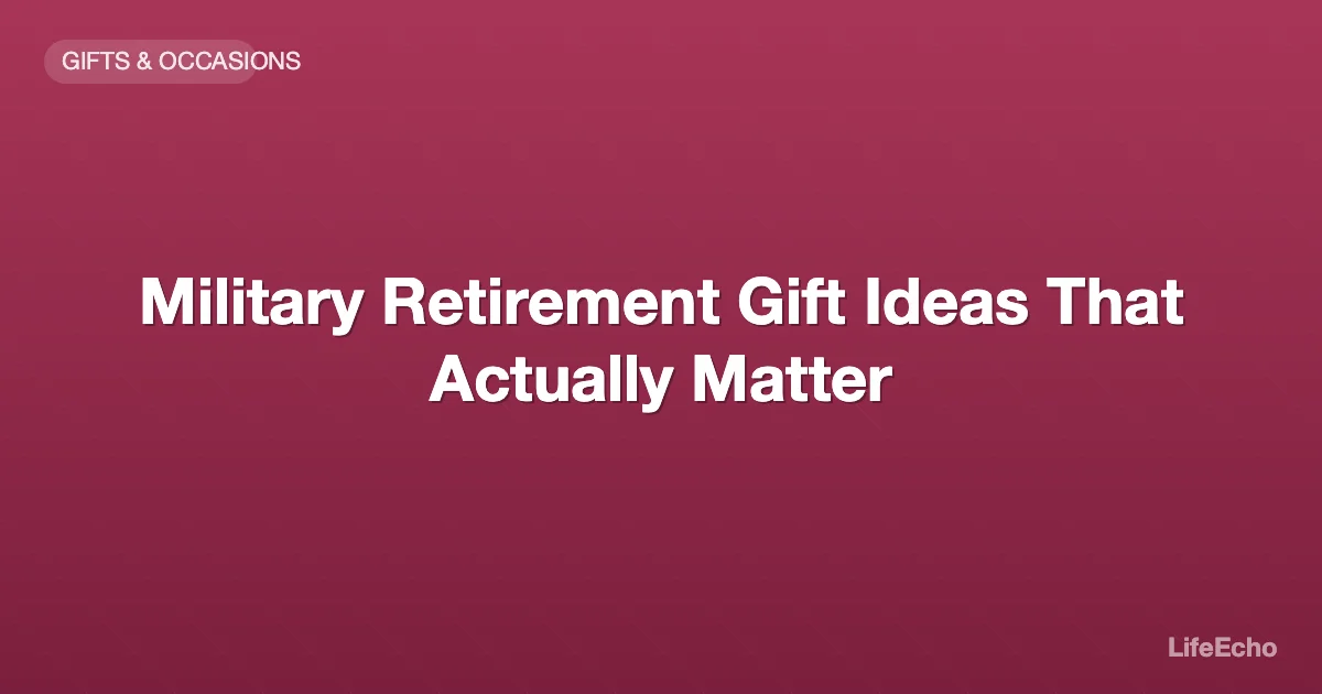 Military Retirement Gift Ideas That Actually Matter — LifeEcho