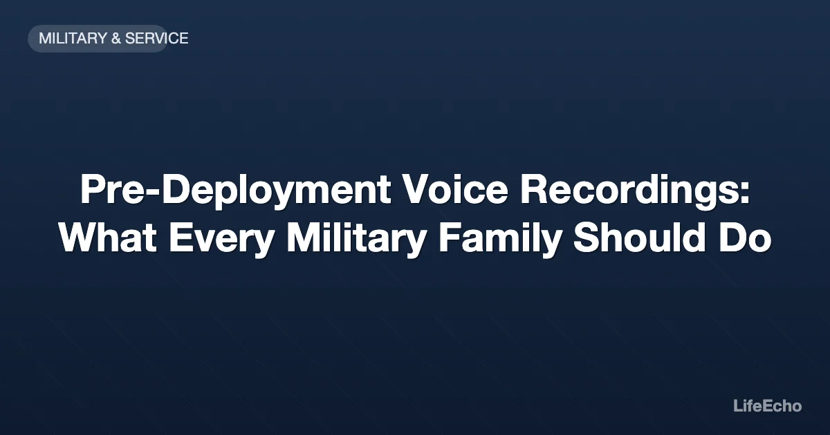 Pre-Deployment Voice Recordings: What Every Military Family Should Do — LifeEcho