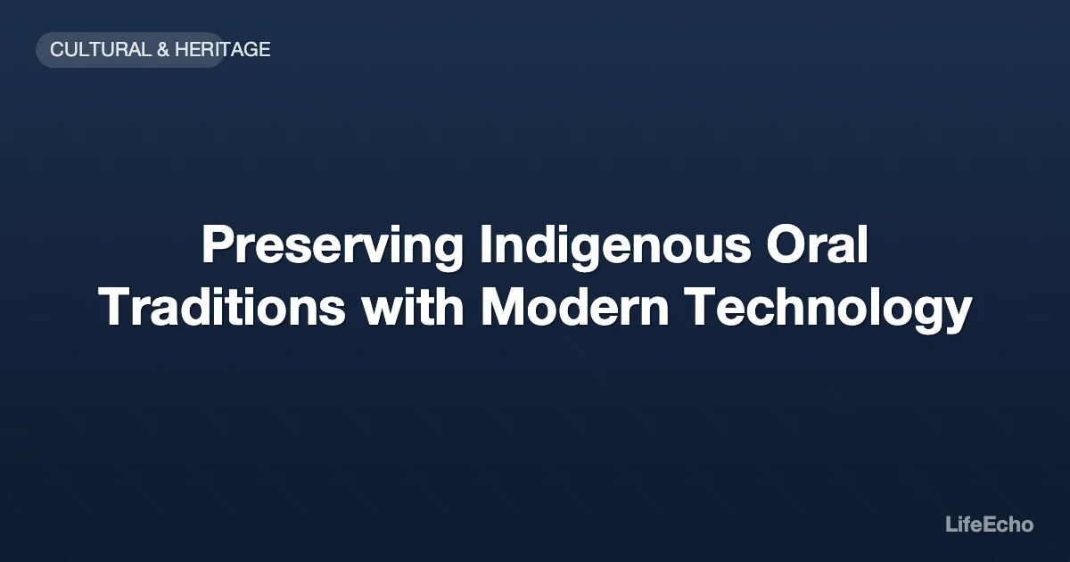 Preserving Indigenous Oral Traditions with Modern Technology — LifeEcho