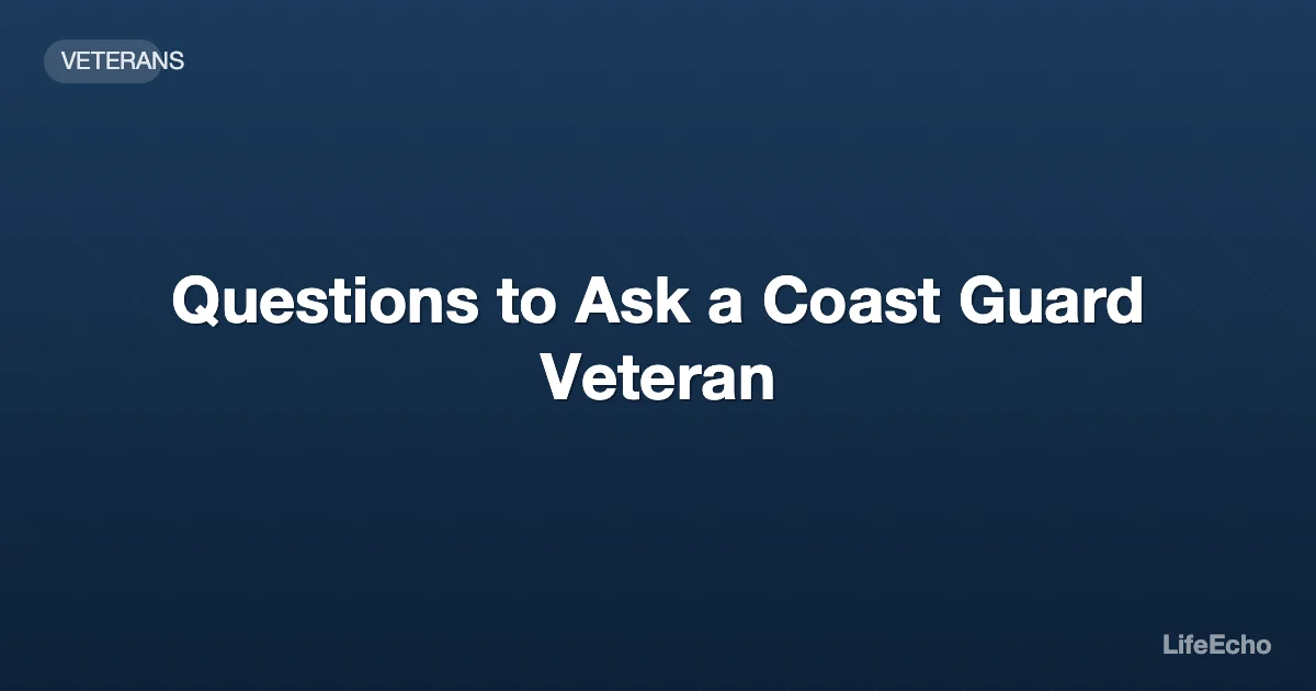 Questions to Ask a Coast Guard Veteran — LifeEcho