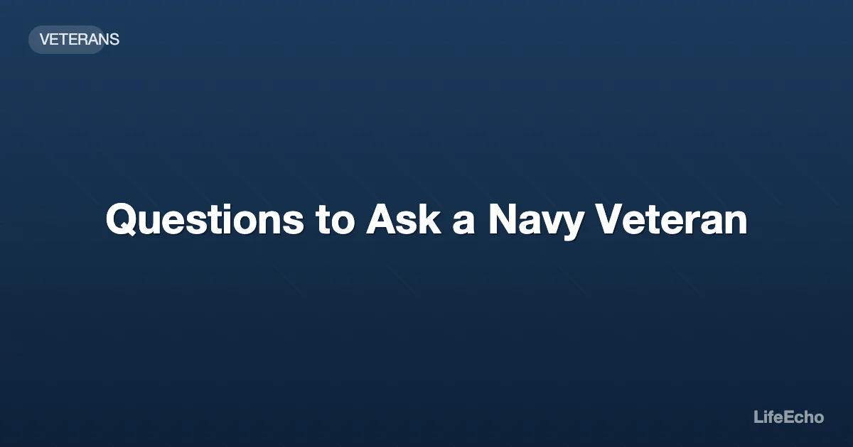 Questions to Ask a Navy Veteran — LifeEcho