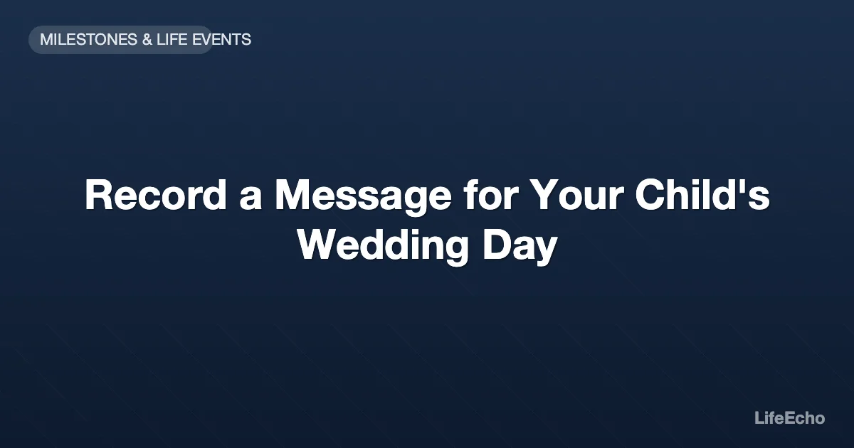 Record a Message for Your Child's Wedding Day — LifeEcho