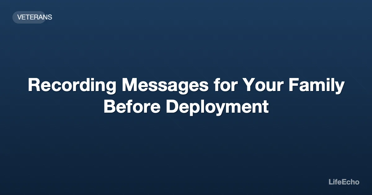 Recording Messages for Your Family Before Deployment — LifeEcho