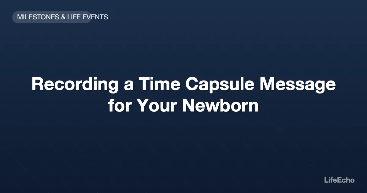Recording a Time Capsule Message for Your Newborn — LifeEcho