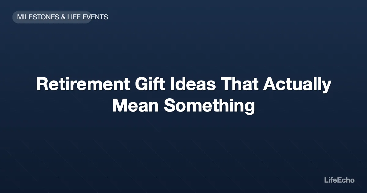 Retirement Gift Ideas That Actually Mean Something — LifeEcho