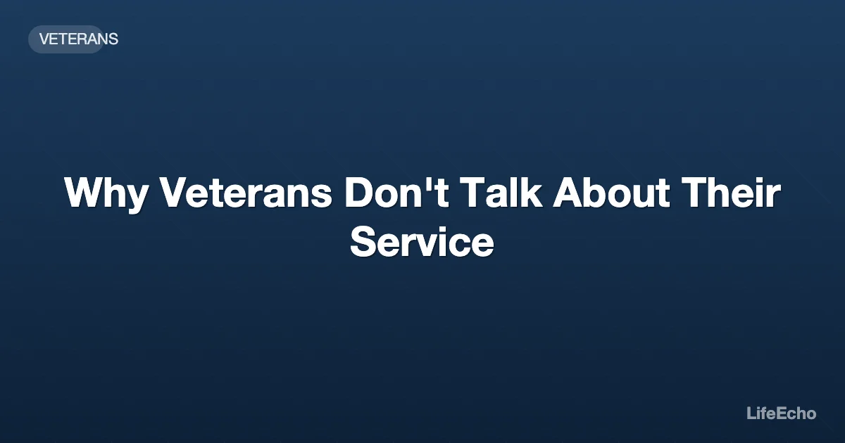 Why Veterans Don't Talk About Their Service — LifeEcho